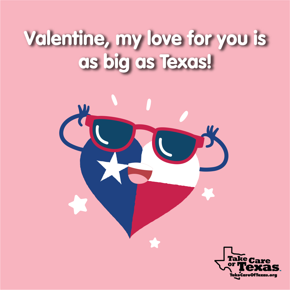 A Texas-colored heart with the text "Valentine, my love for you is as big as Texas!"