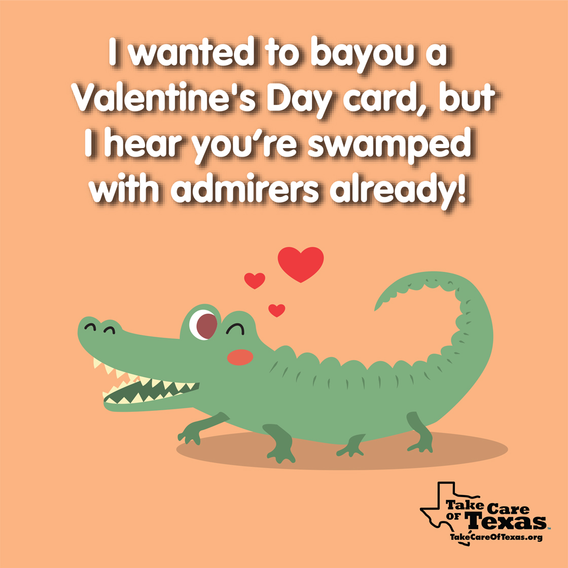 Alligator with the text "I wanted to Bayou a Valentine's Day card, but I hear you're swamped with admirers already"
